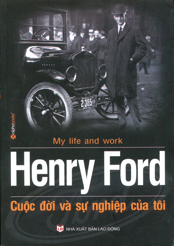Henry Ford 'cuộc đời và sự nghiệp của tôi'