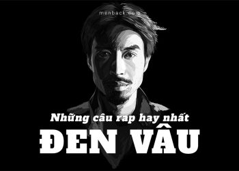 Những câu rap hay của Đen Vâu