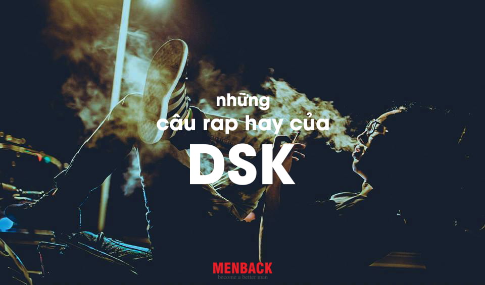 DSK và những câu rap triết lý hay nhất | MENBACK