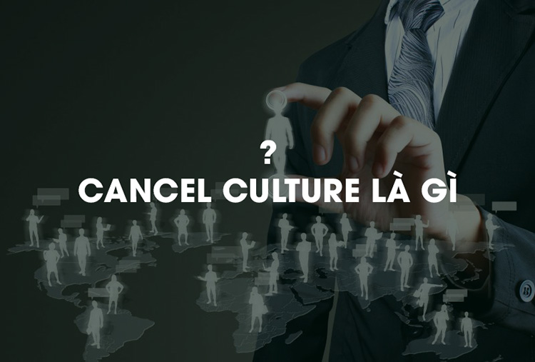 Cancel Culture là gì?