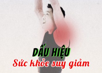 Dấu hiệu sức khỏe suy giảm